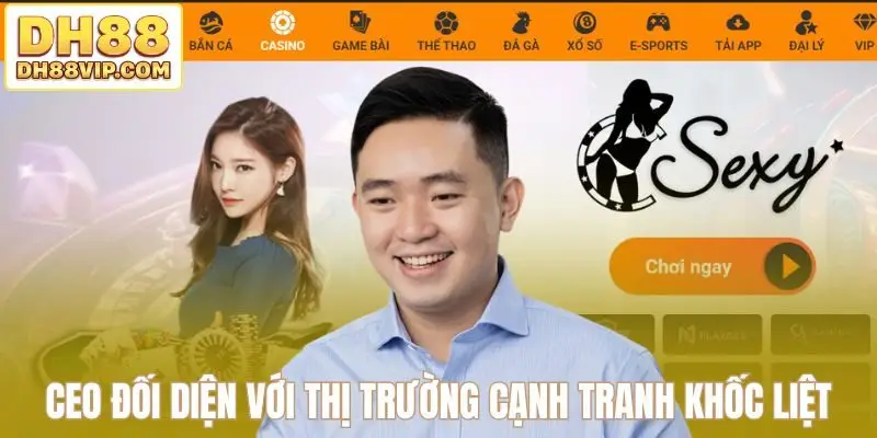 CEO đối diện với thị trường cạnh tranh khốc liệt